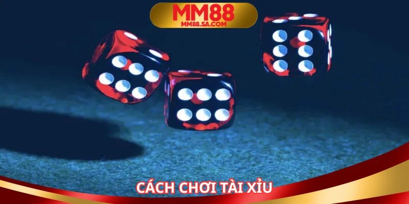 Cách chơi tài xỉu